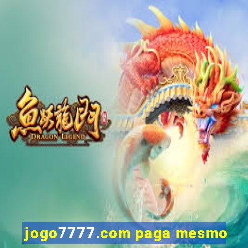 jogo7777.com paga mesmo